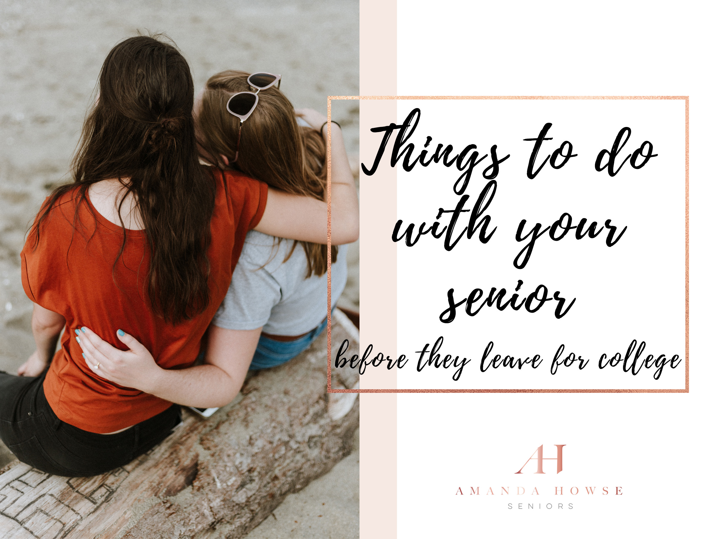 5 Things to Do with Your Senior Before They Leave for College | Amanda Howse Photography